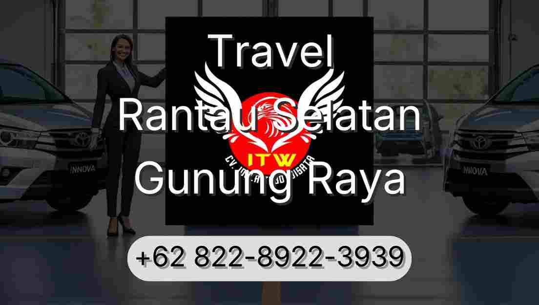 Travel Rantau Selatan Gunung Raya