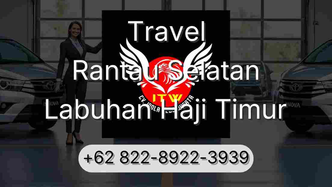 Travel Rantau Selatan Labuhan Haji Timur