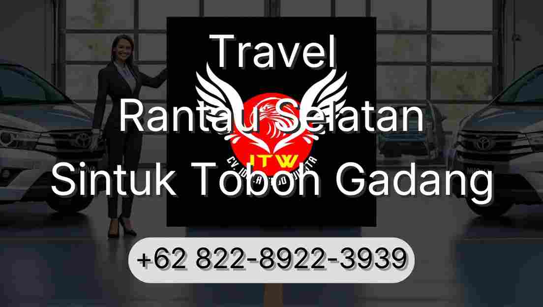 Travel Rantau Selatan Sintuk Toboh Gadang