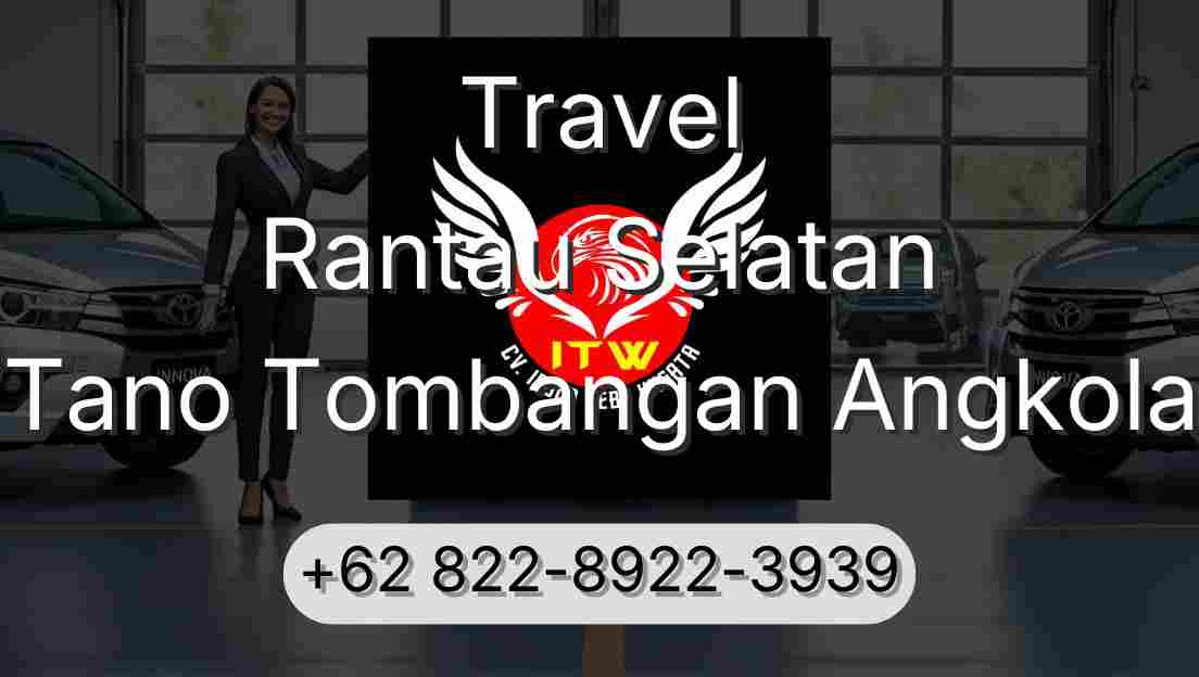 Travel Rantau Selatan Tano Tombangan Angkola