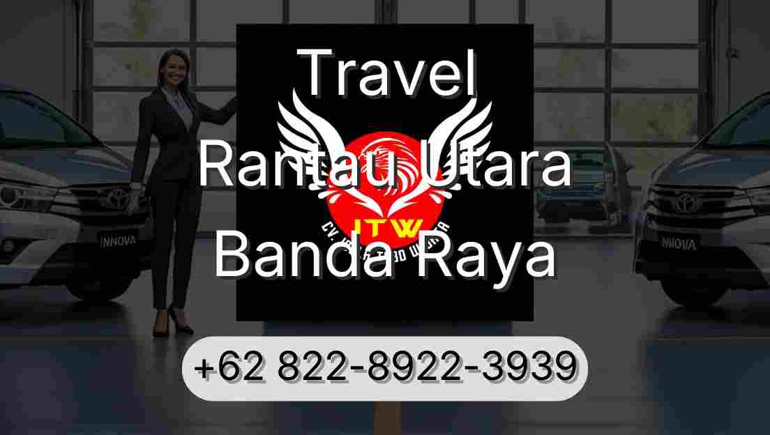 Travel Rantau Utara Banda Raya