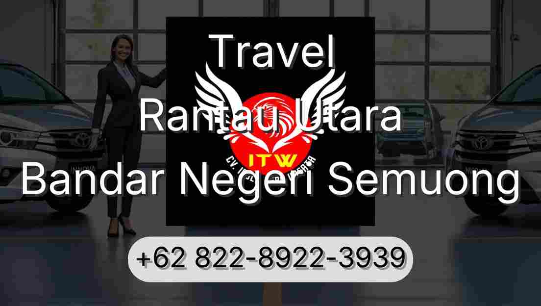 Travel Rantau Utara Bandar Negeri Semuong