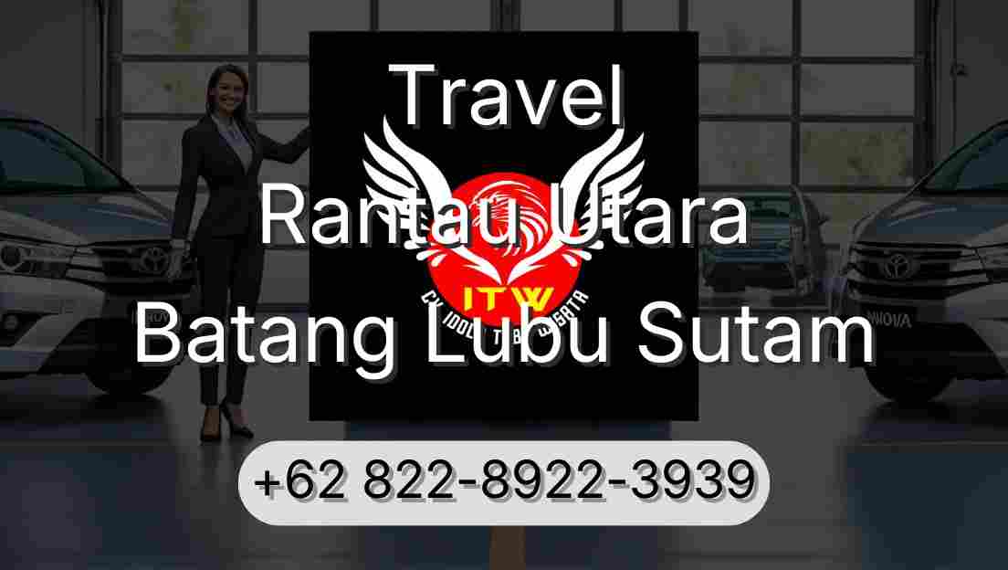 Travel Rantau Utara Batang Lubu Sutam