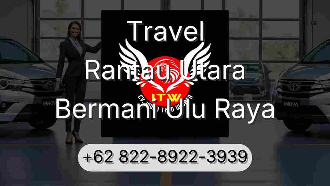 Travel Rantau Utara Bermani Ulu Raya