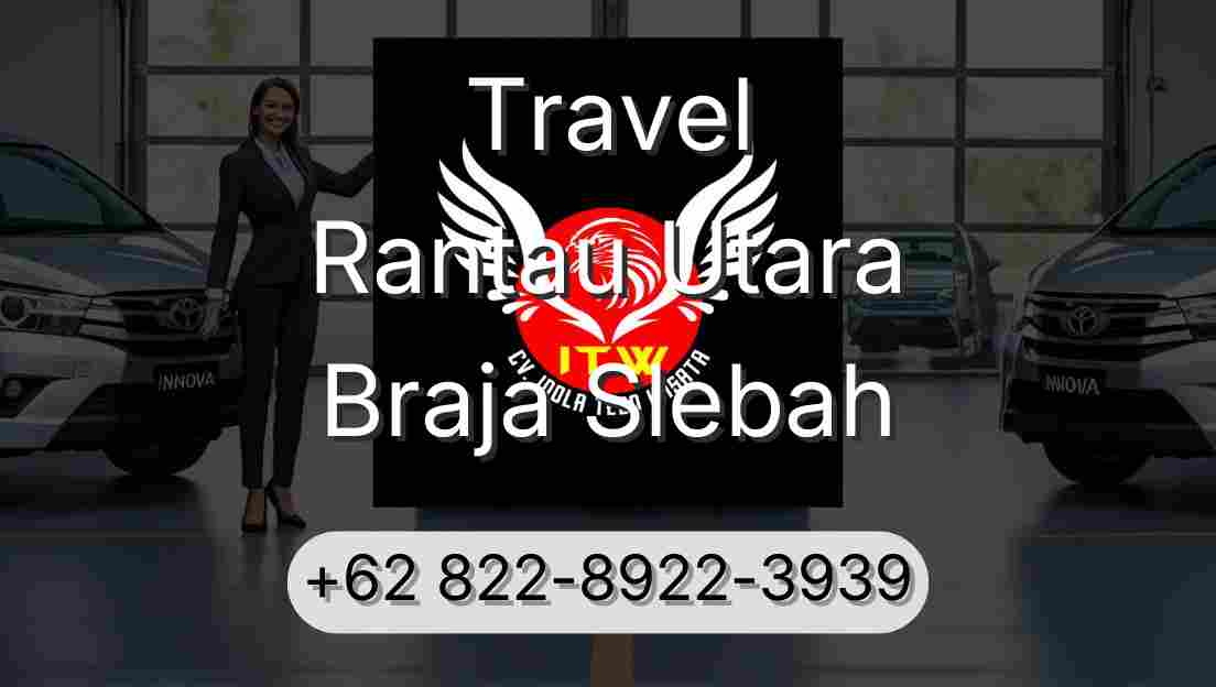 Travel Rantau Utara Braja Slebah