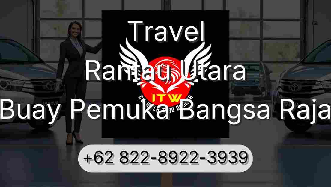 Travel Rantau Utara Buay Pemuka Bangsa Raja