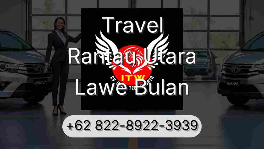 Travel Rantau Utara Lawe Bulan