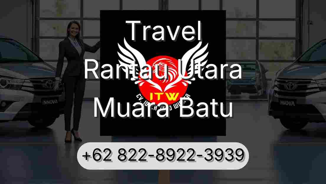 Travel Rantau Utara Muara Batu