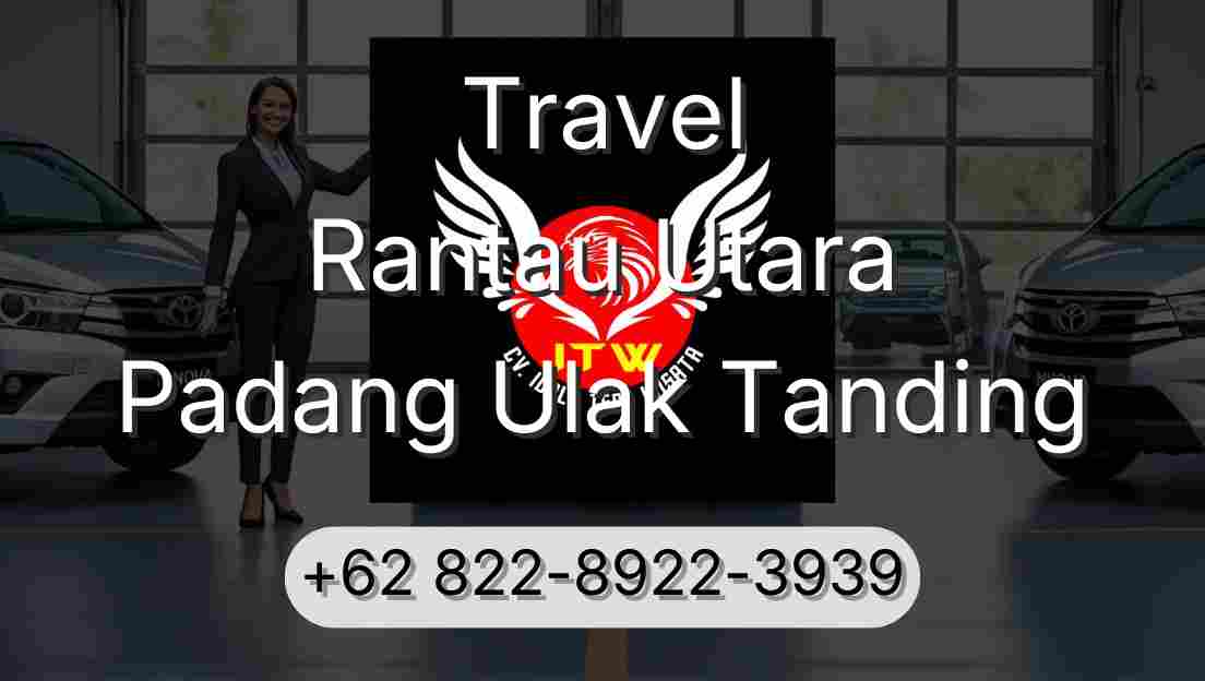 Travel Rantau Utara Padang Ulak Tanding
