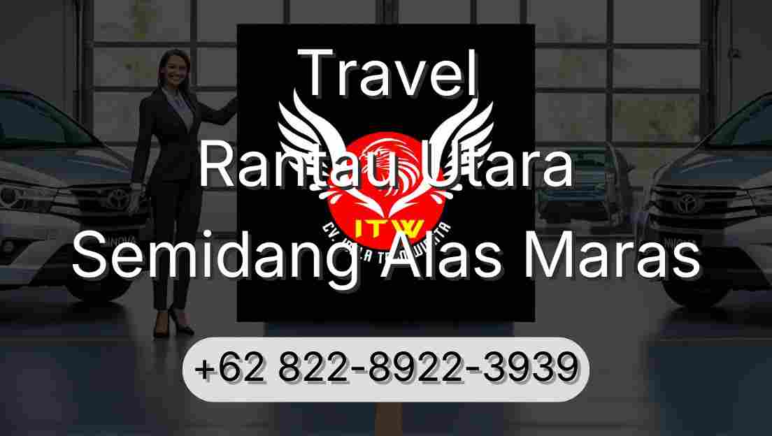 Travel Rantau Utara Semidang Alas Maras