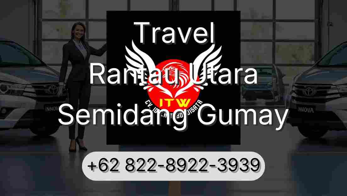 Travel Rantau Utara Semidang Gumay