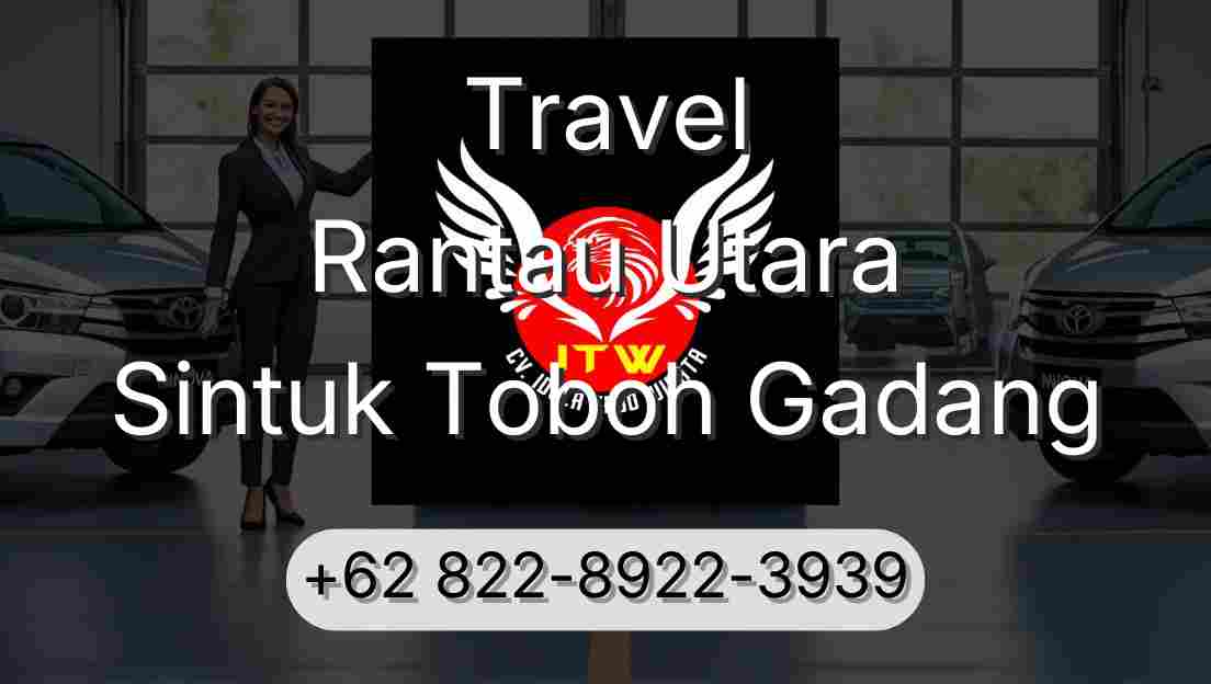 Travel Rantau Utara Sintuk Toboh Gadang