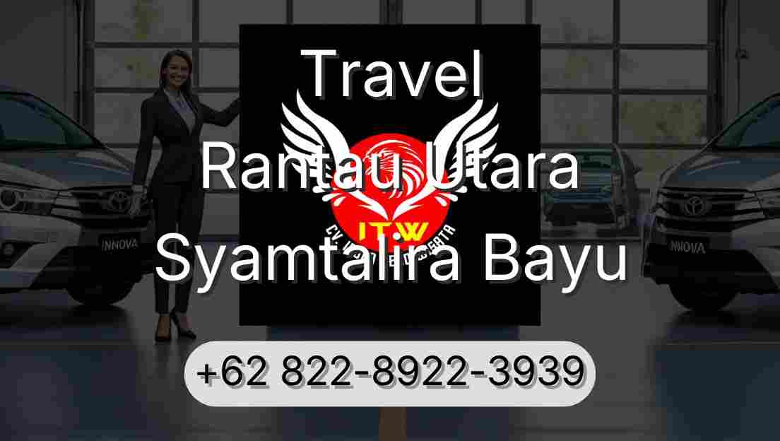 Travel Rantau Utara Syamtalira Bayu