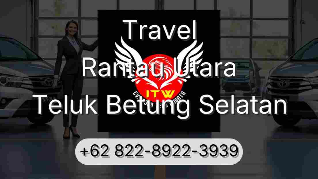 Travel Rantau Utara Teluk Betung Selatan