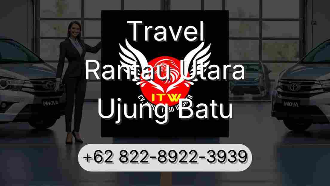 Travel Rantau Utara Ujung Batu