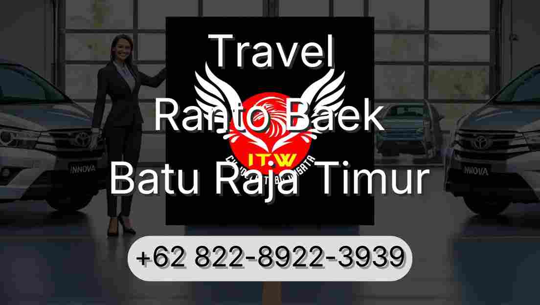 Travel Ranto Baek Batu Raja Timur