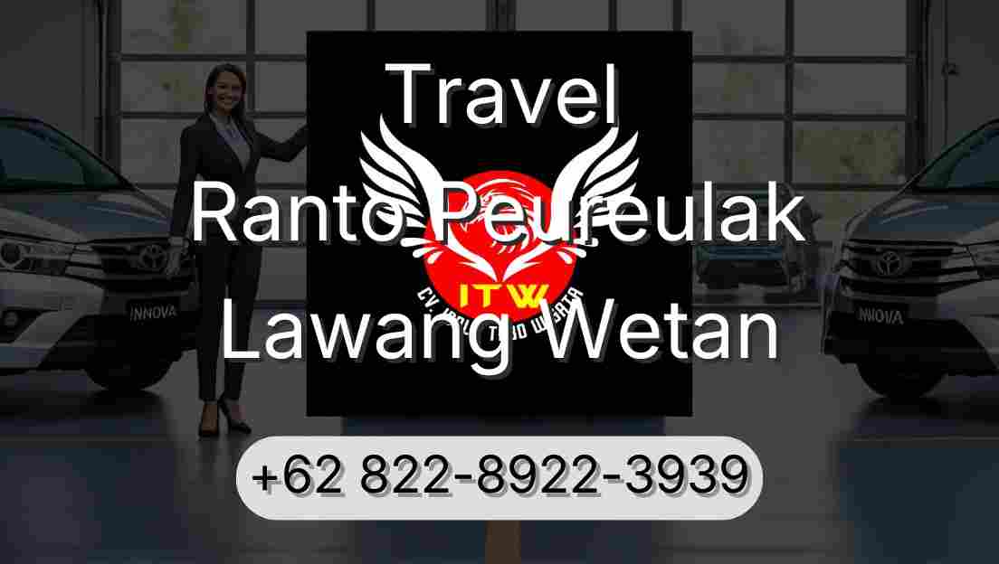 Travel Ranto Peureulak Lawang Wetan