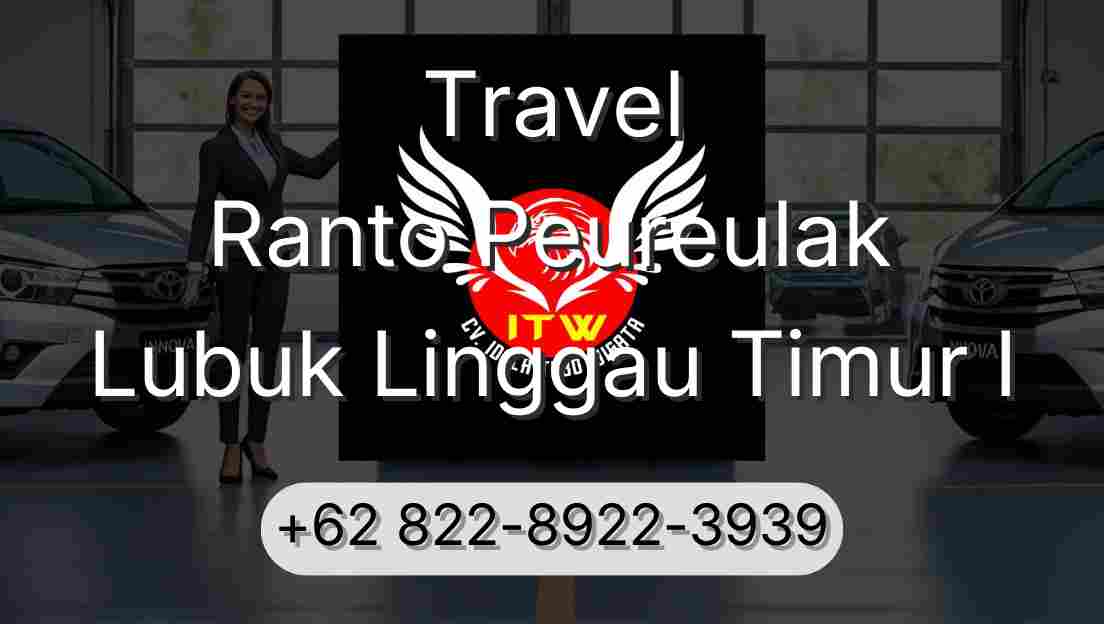 Travel Ranto Peureulak Lubuk Linggau Timur I