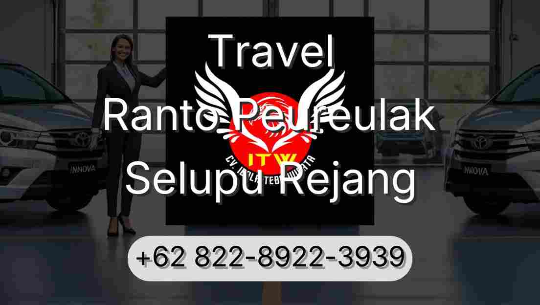 Travel Ranto Peureulak Selupu Rejang