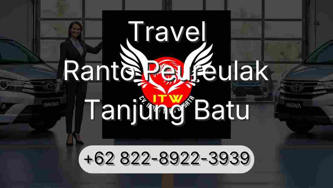 Travel Ranto Peureulak Tanjung Batu