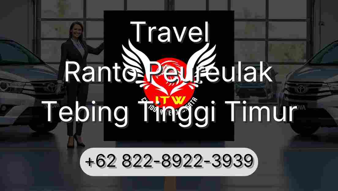 Travel Ranto Peureulak Tebing Tinggi Timur