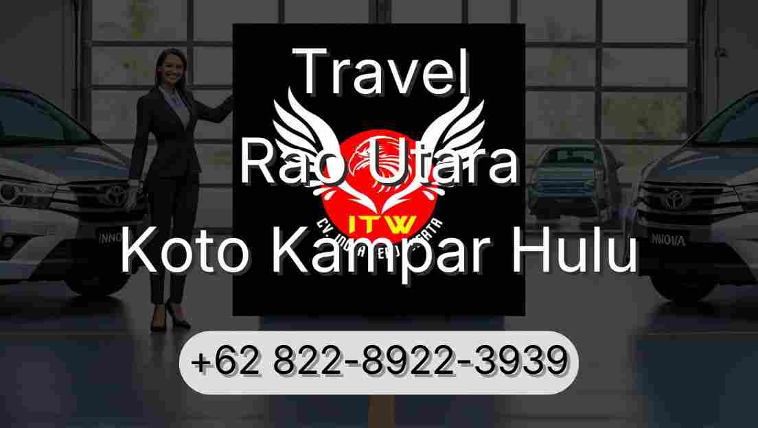 Travel Rao Utara Koto Kampar Hulu