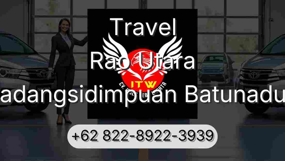 Travel Rao Utara Padangsidimpuan Batunadua