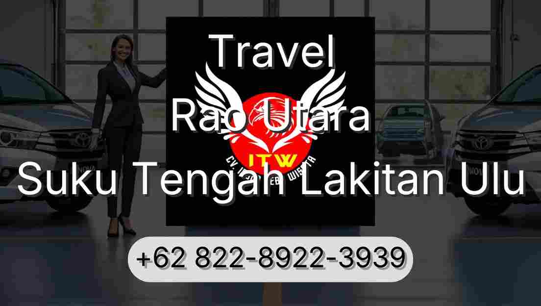 Travel Rao Utara Suku Tengah Lakitan Ulu