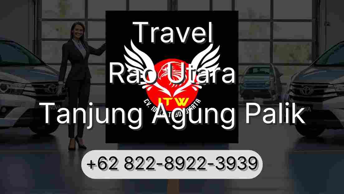 Travel Rao Utara Tanjung Agung Palik