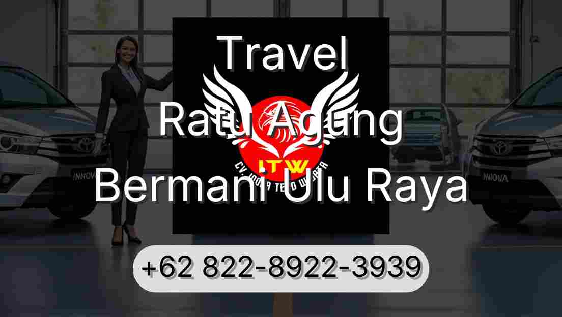 Travel Ratu Agung Bermani Ulu Raya