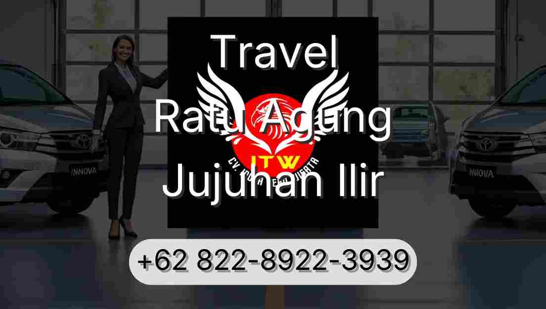 Travel Ratu Agung Jujuhan Ilir