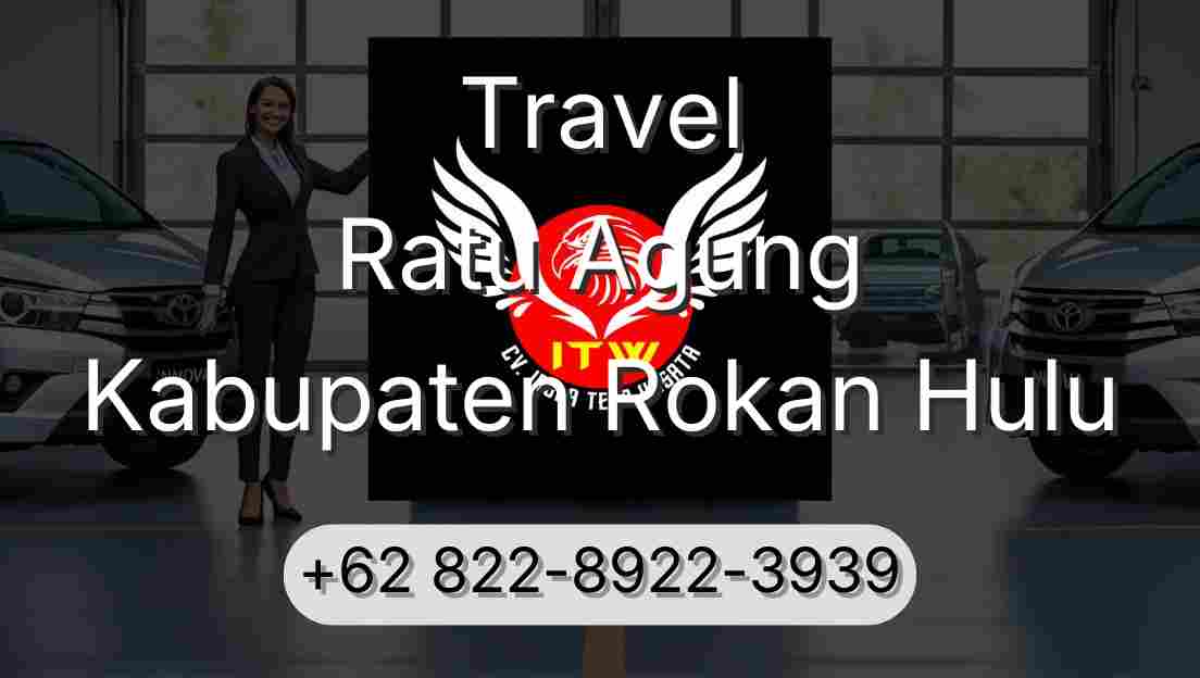 Travel Ratu Agung Kabupaten Rokan Hulu