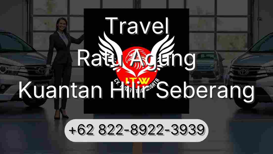 Travel Ratu Agung Kuantan Hilir Seberang