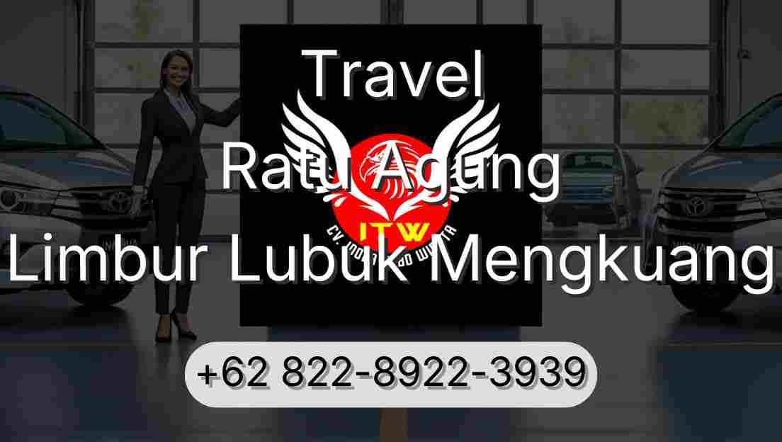 Travel Ratu Agung Limbur Lubuk Mengkuang