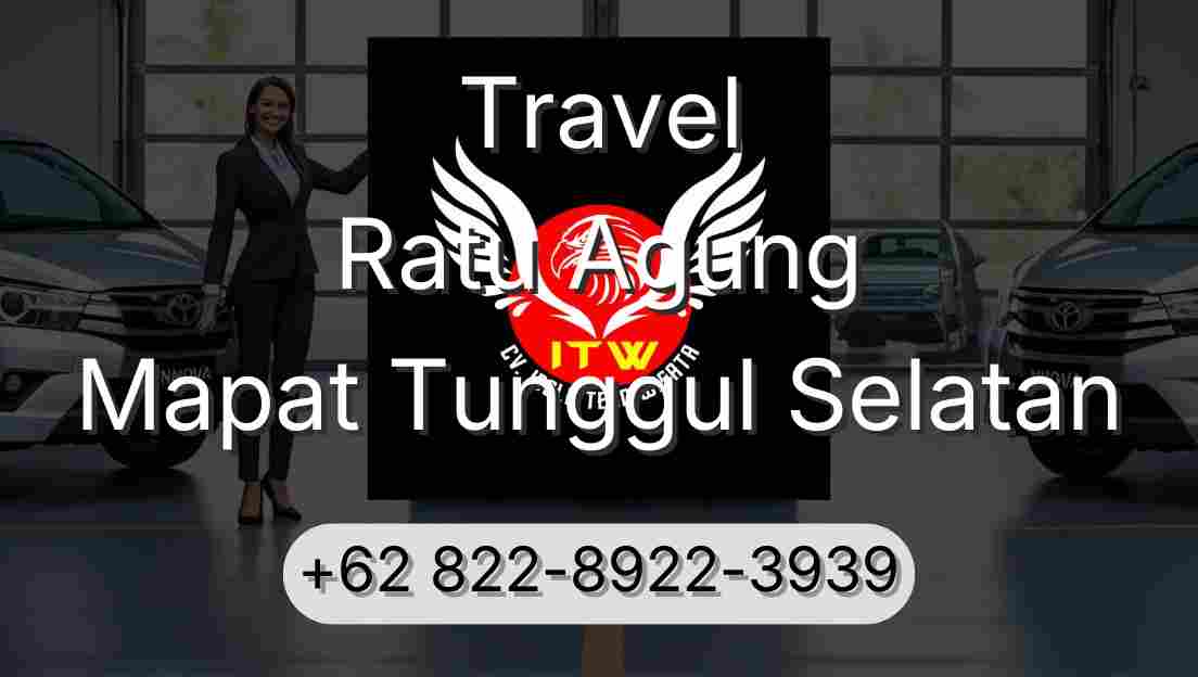 Travel Ratu Agung Mapat Tunggul Selatan