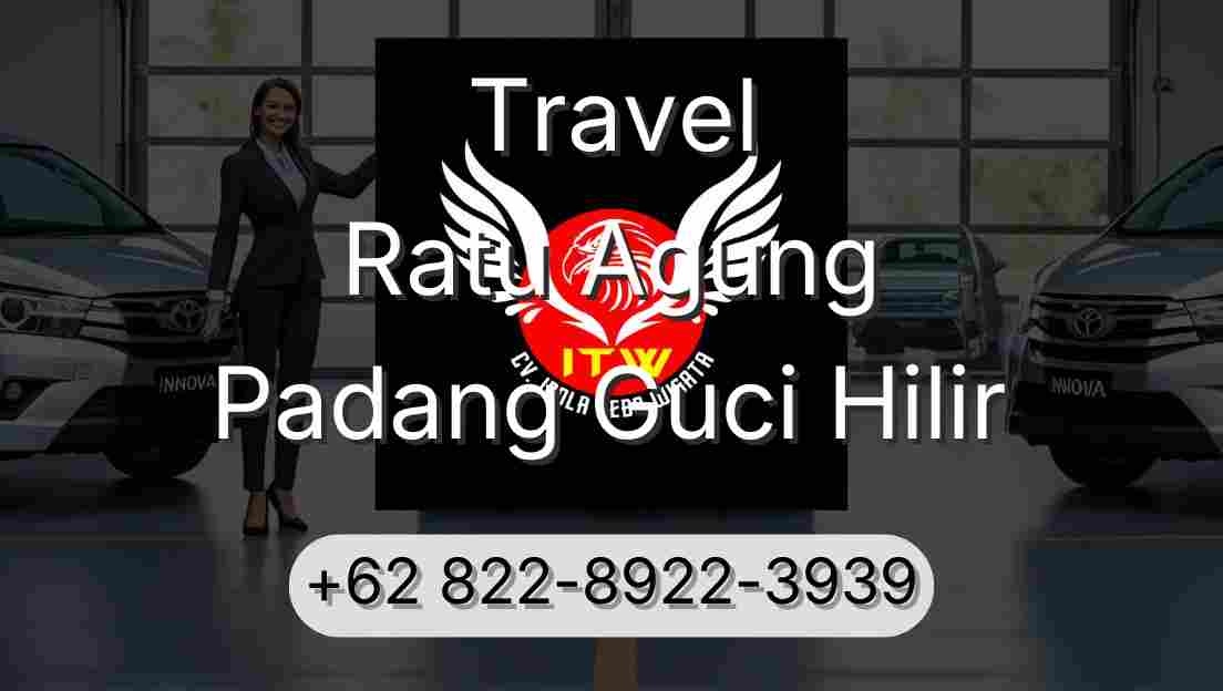 Travel Ratu Agung Padang Guci Hilir