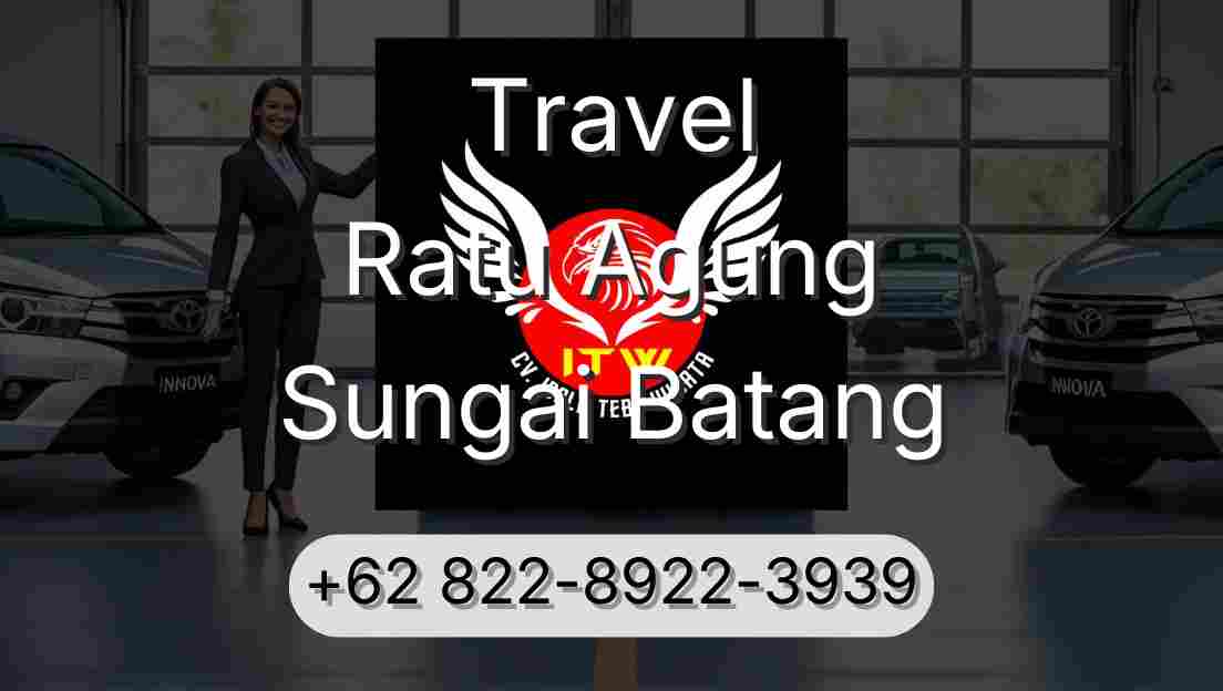 Travel Ratu Agung Sungai Batang