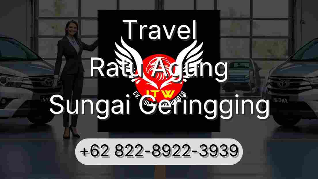 Travel Ratu Agung Sungai Geringging