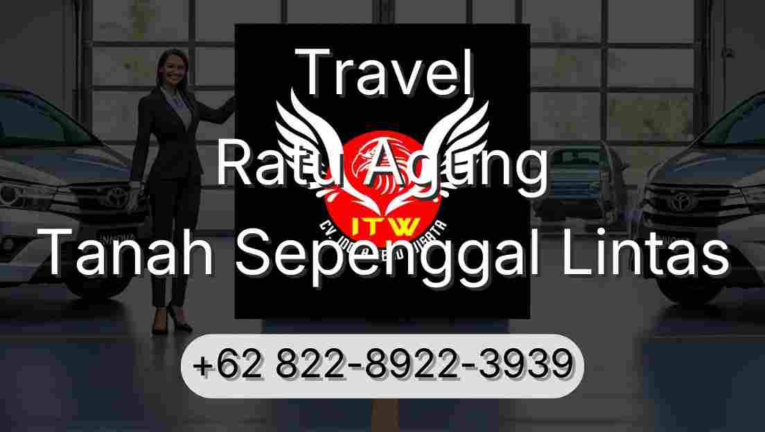 Travel Ratu Agung Tanah Sepenggal Lintas