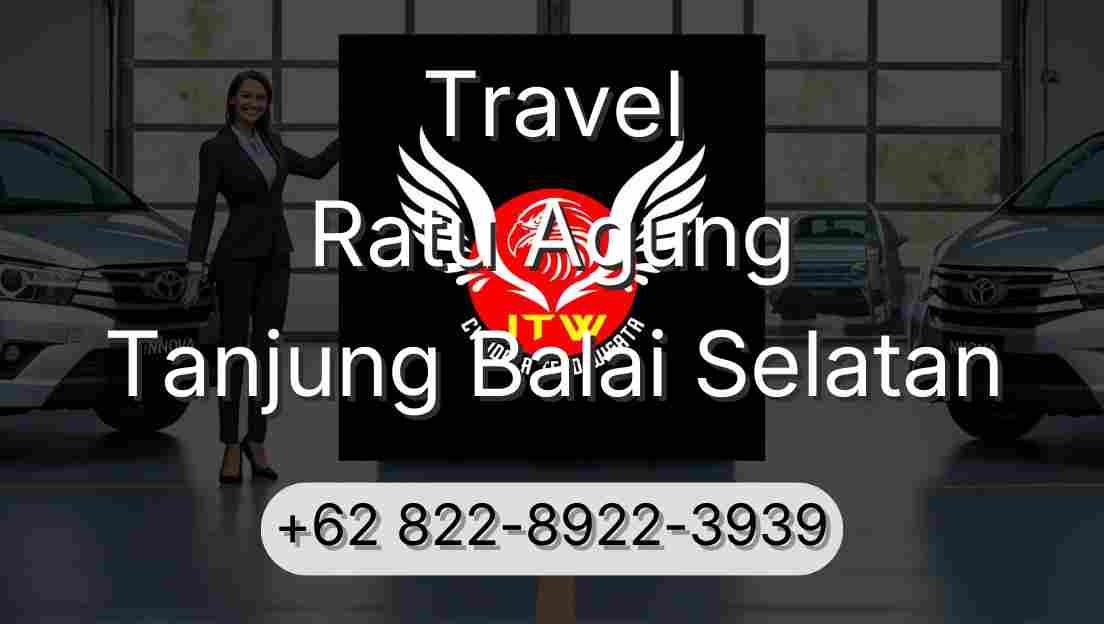 Travel Ratu Agung Tanjung Balai Selatan