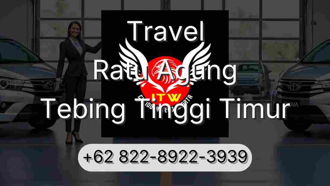 Travel Ratu Agung Tebing Tinggi Timur