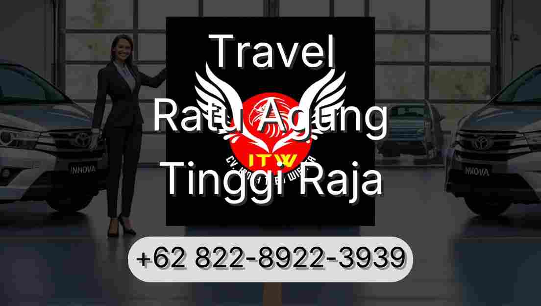 Travel Ratu Agung Tinggi Raja