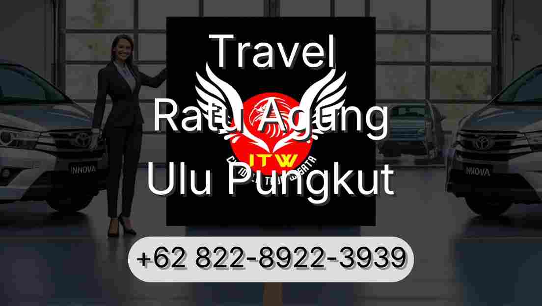 Travel Ratu Agung Ulu Pungkut