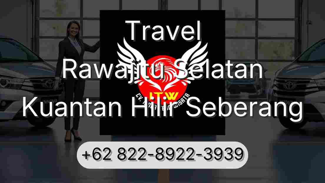 Travel Rawajitu Selatan Kuantan Hilir Seberang