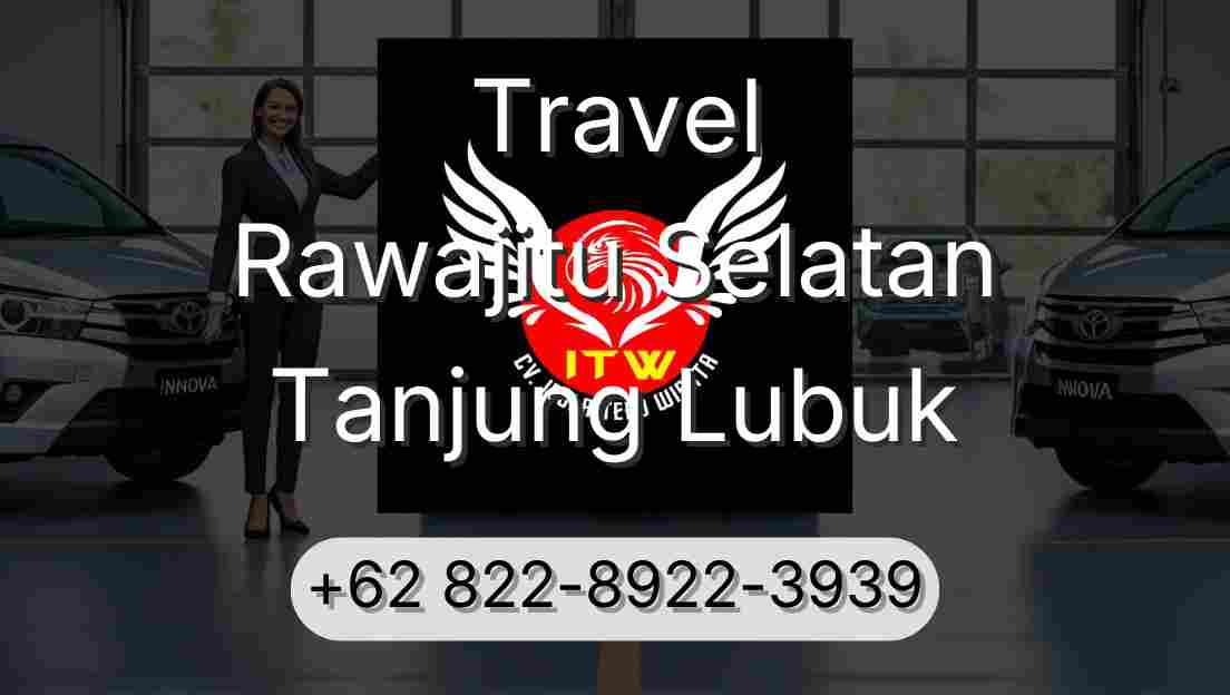 Travel Rawajitu Selatan Tanjung Lubuk