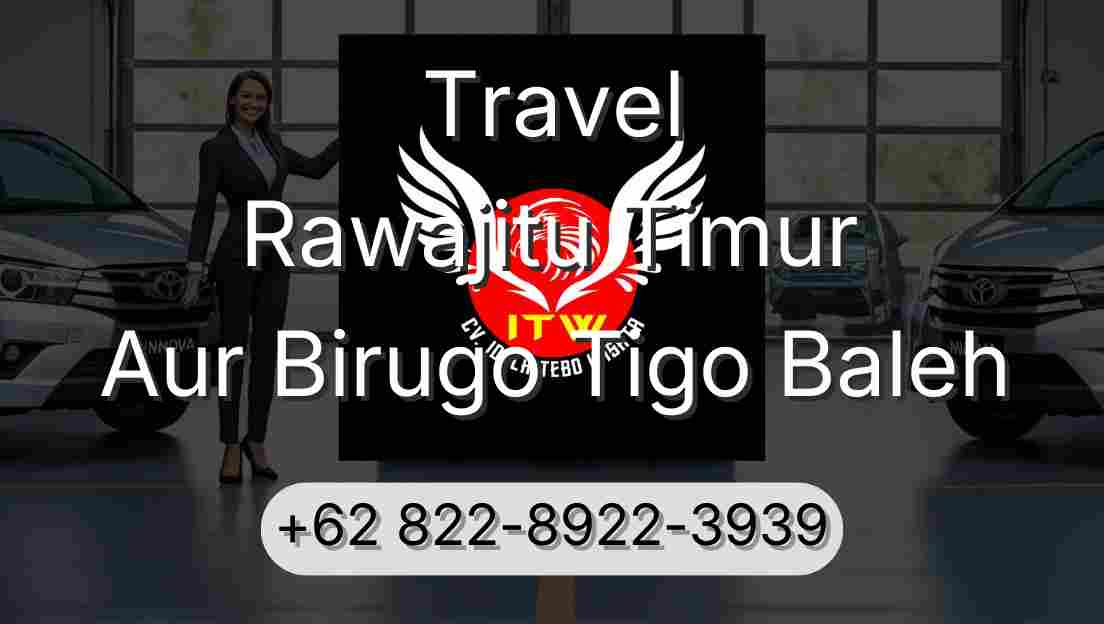 Travel Rawajitu Timur Aur Birugo Tigo Baleh