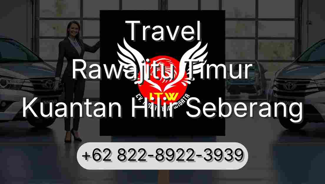 Travel Rawajitu Timur Kuantan Hilir Seberang