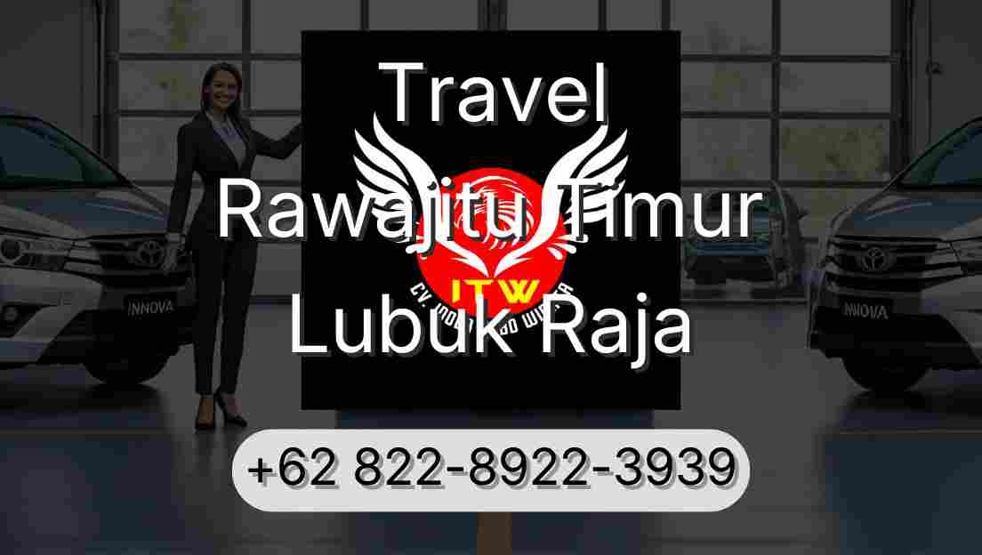Travel Rawajitu Timur Lubuk Raja