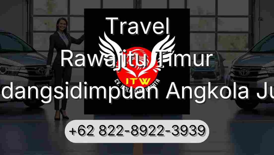 Travel Rawajitu Timur Padangsidimpuan Angkola Julu