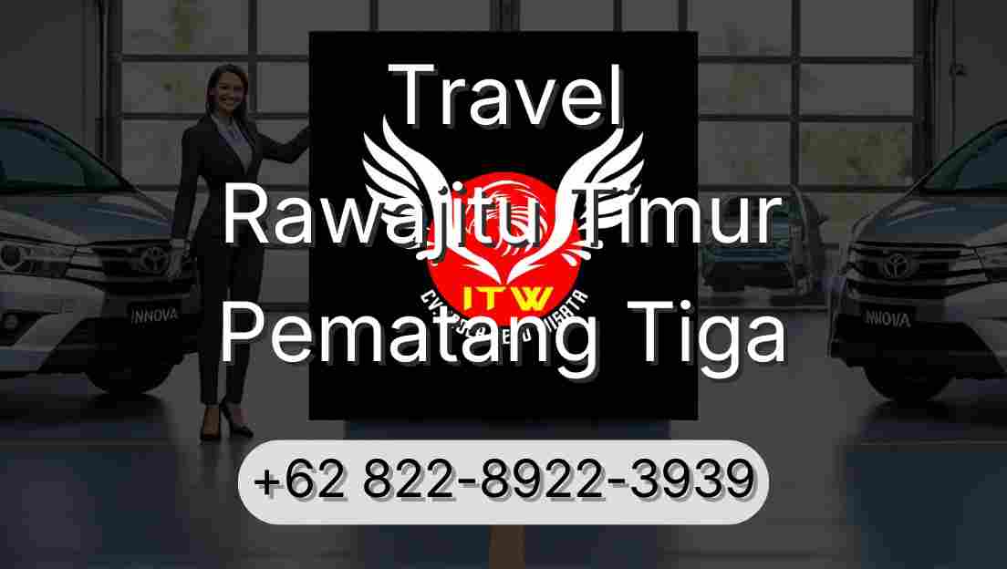 Travel Rawajitu Timur Pematang Tiga